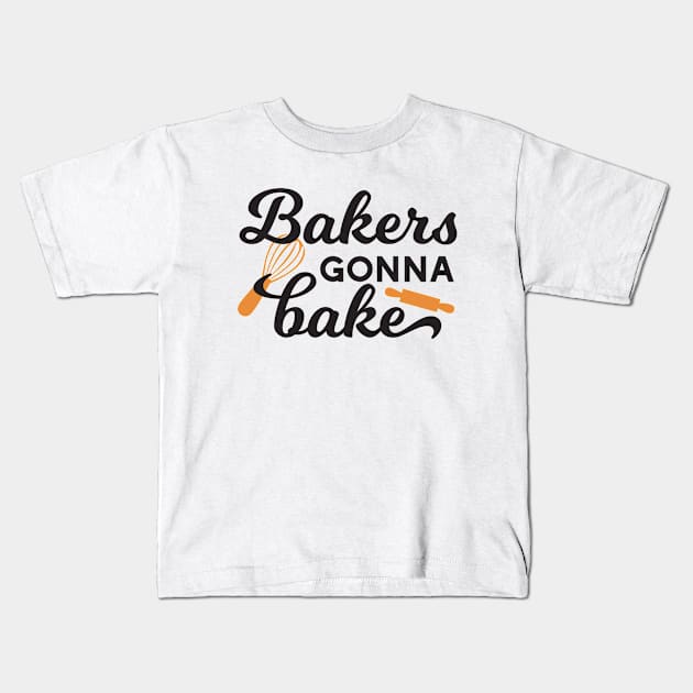 Bakers Gonna Bake Quotes I Kids T-Shirt by FlinArt